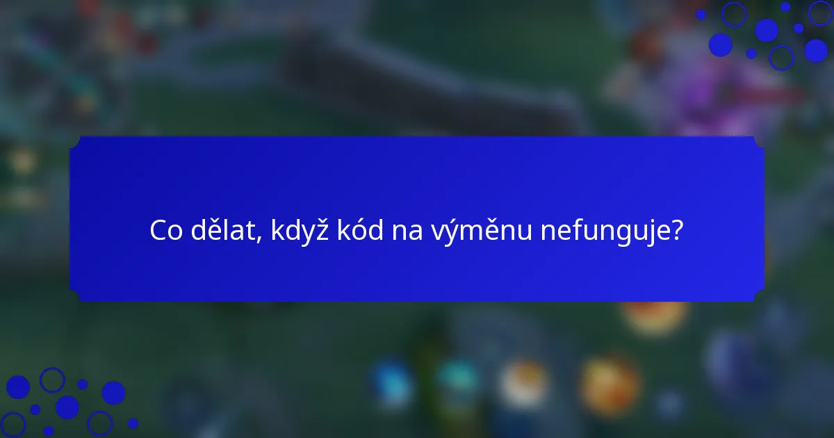 Co dělat, když kód na výměnu nefunguje?