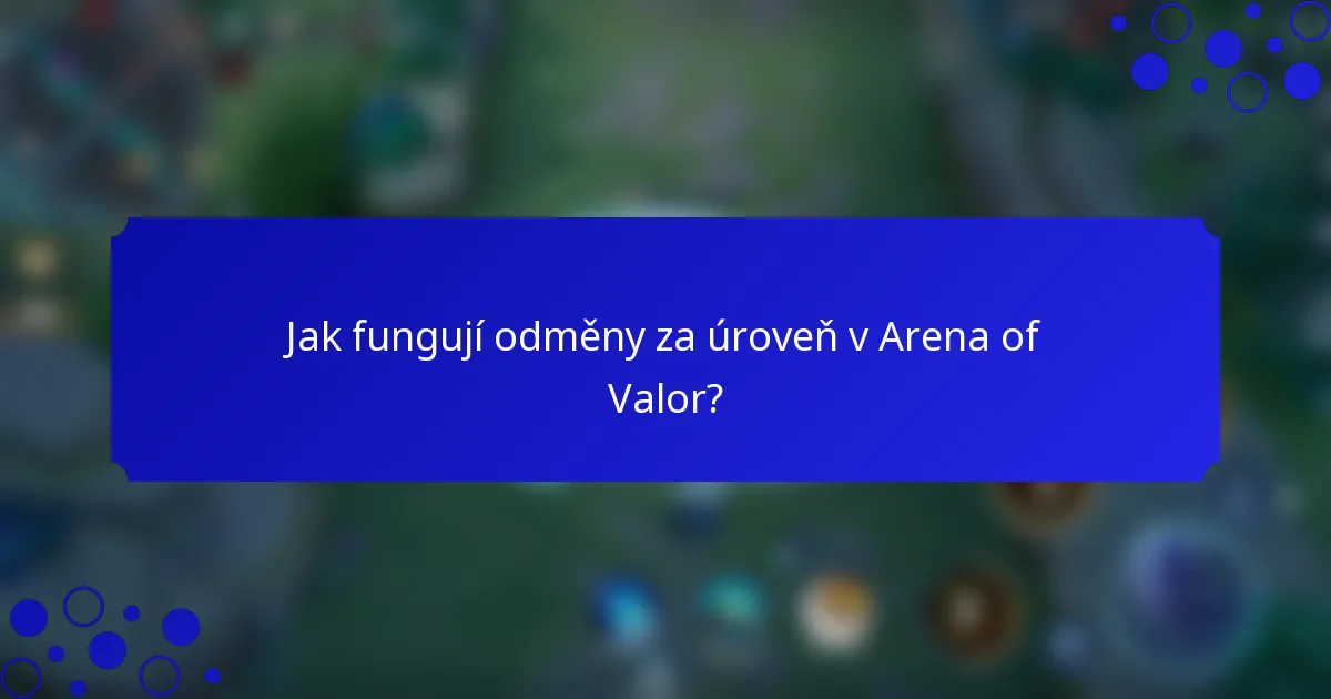 Jak fungují odměny za úroveň v Arena of Valor?