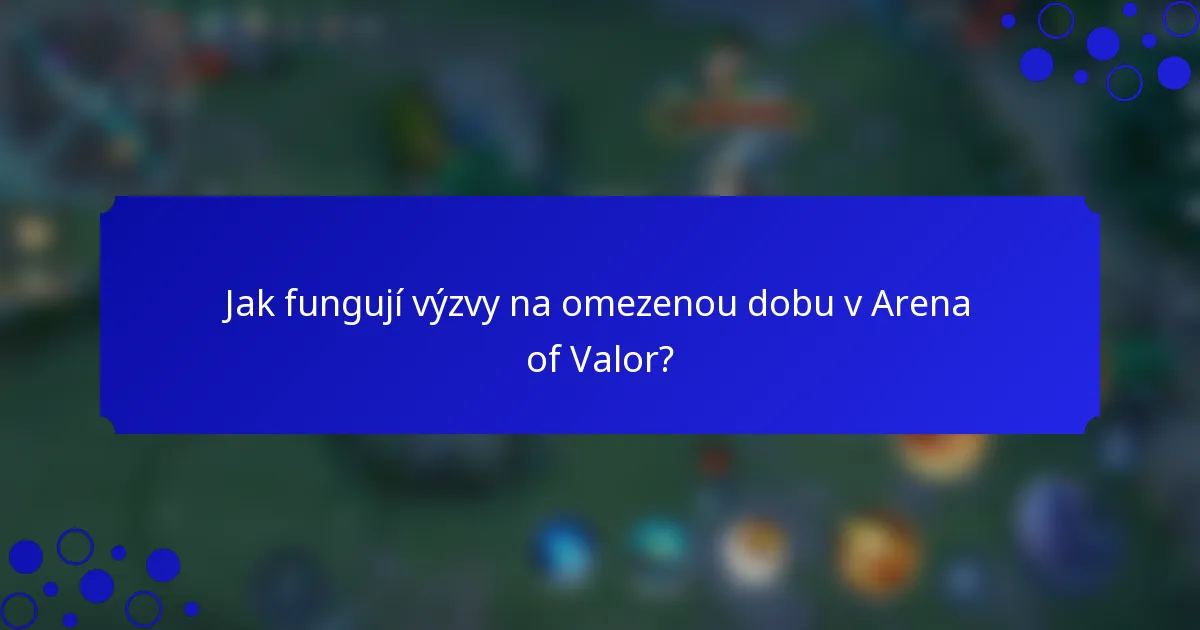 Jak fungují výzvy na omezenou dobu v Arena of Valor?