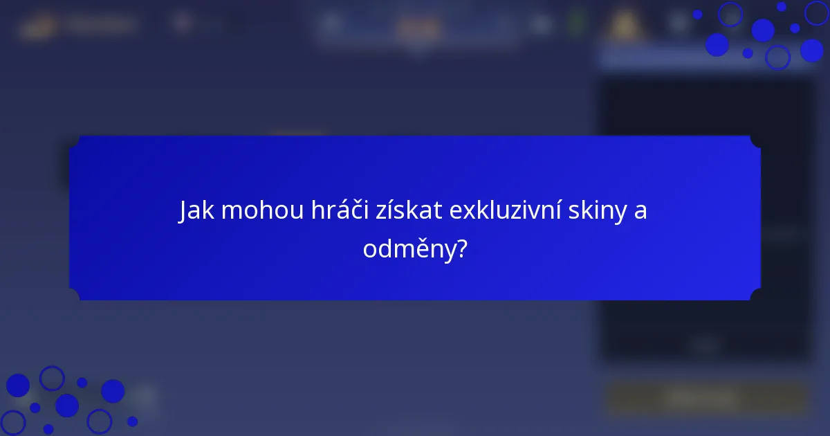 Jak mohou hráči získat exkluzivní skiny a odměny?