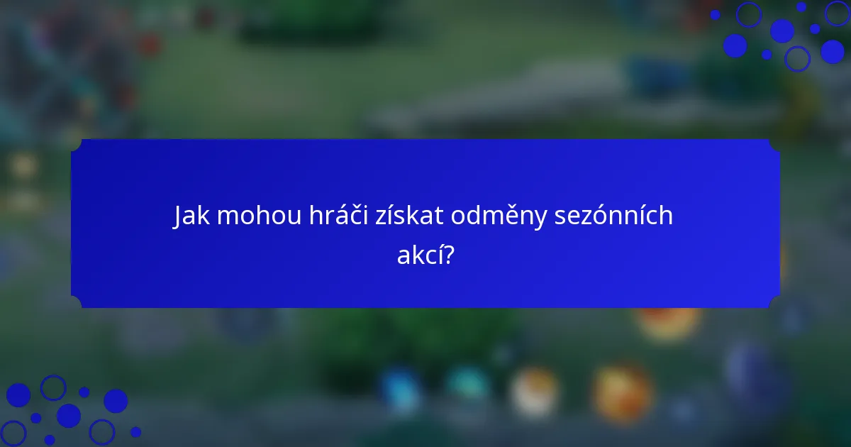 Jak mohou hráči získat odměny sezónních akcí?