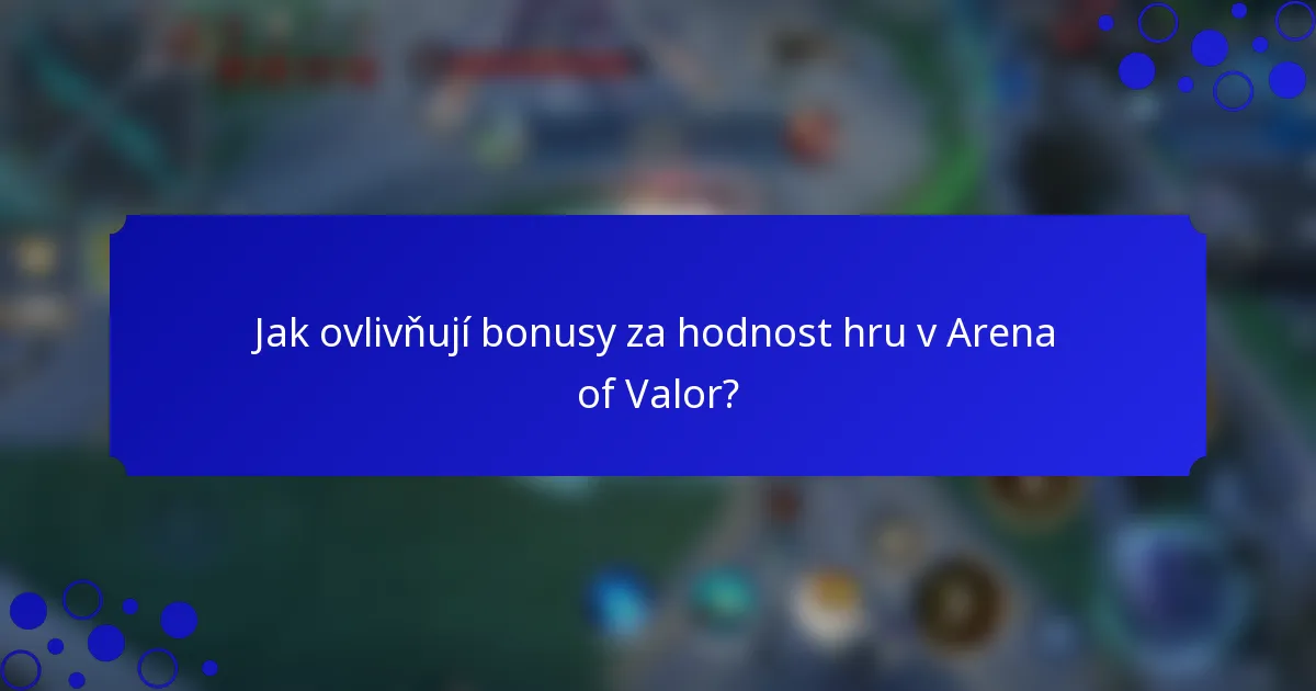 Jak ovlivňují bonusy za hodnost hru v Arena of Valor?