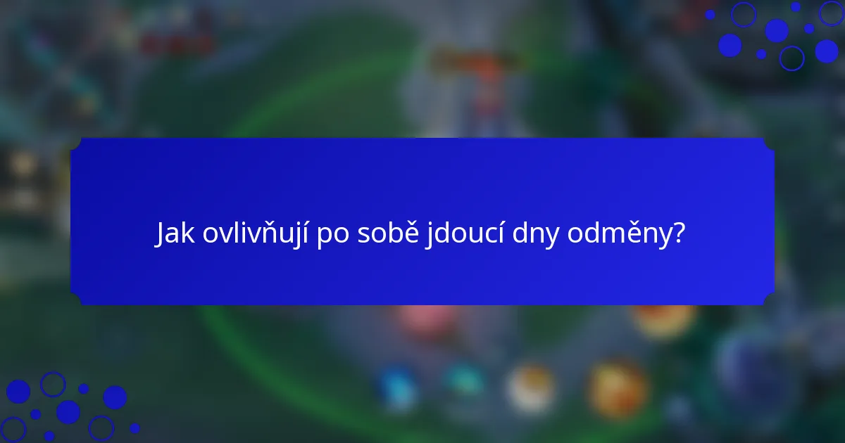 Jak ovlivňují po sobě jdoucí dny odměny?