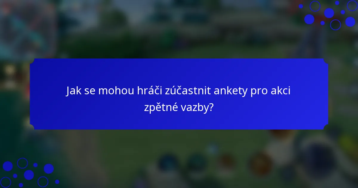 Jak se mohou hráči zúčastnit ankety pro akci zpětné vazby?