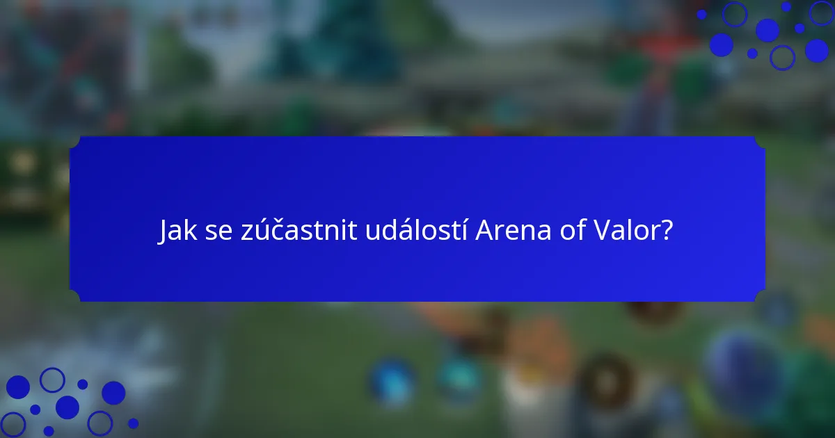 Jak se zúčastnit událostí Arena of Valor?