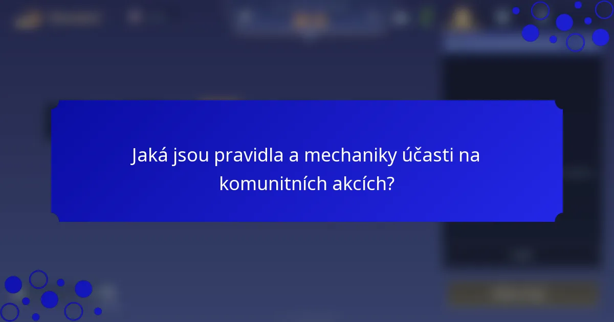 Jaká jsou pravidla a mechaniky účasti na komunitních akcích?