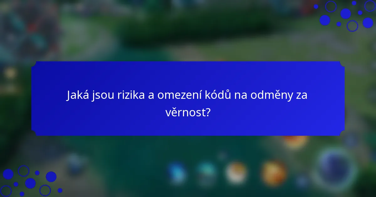 Jaká jsou rizika a omezení kódů na odměny za věrnost?
