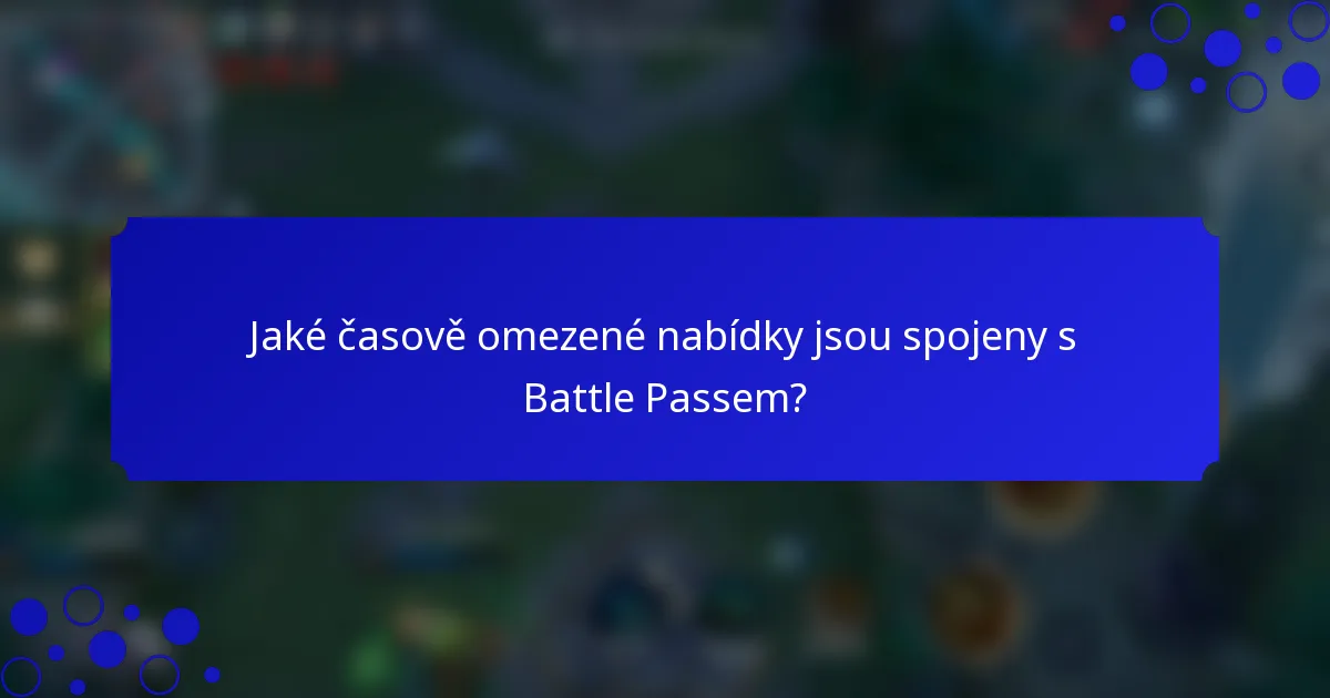 Jaké časově omezené nabídky jsou spojeny s Battle Passem?