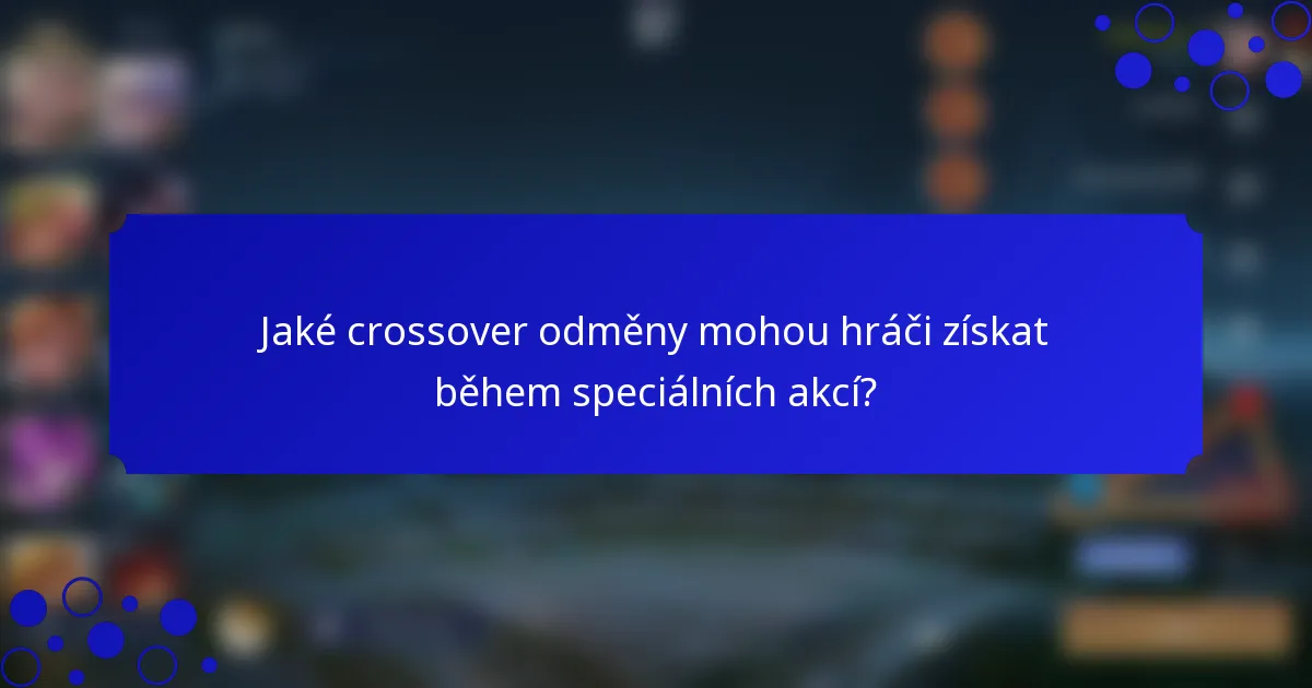Jaké crossover odměny mohou hráči získat během speciálních akcí?