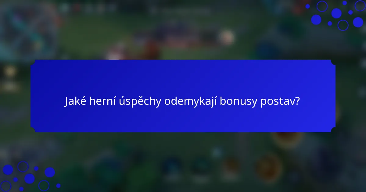 Jaké herní úspěchy odemykají bonusy postav?