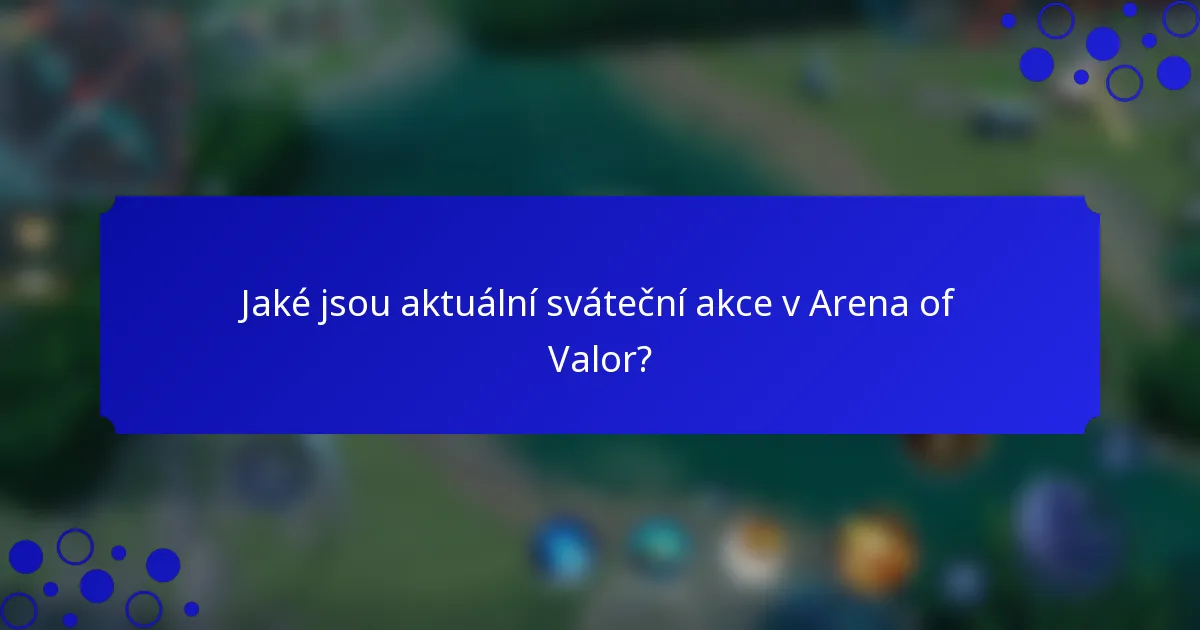 Jaké jsou aktuální sváteční akce v Arena of Valor?