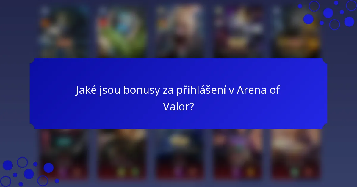 Jaké jsou bonusy za přihlášení v Arena of Valor?