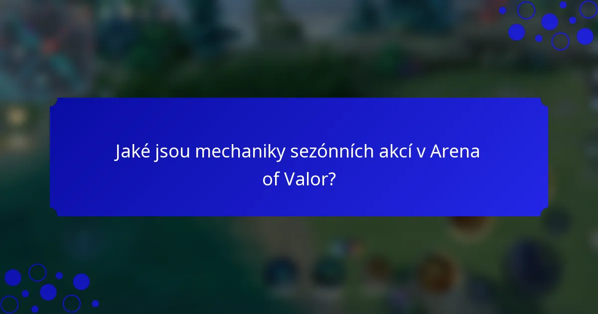 Jaké jsou mechaniky sezónních akcí v Arena of Valor?