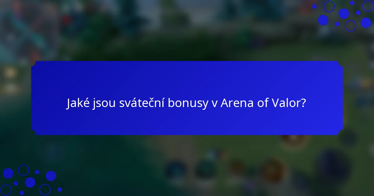 Jaké jsou sváteční bonusy v Arena of Valor?