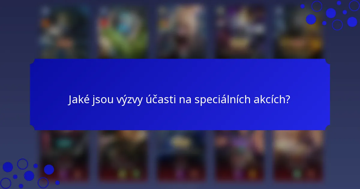 Jaké jsou výzvy účasti na speciálních akcích?