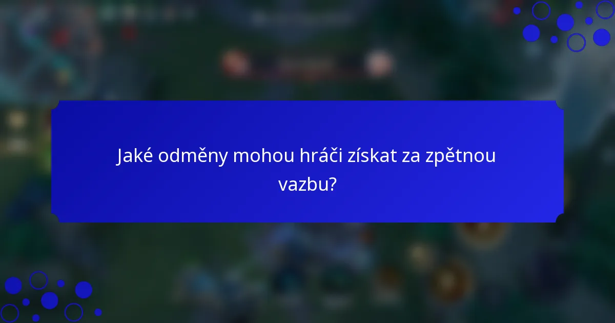 Jaké odměny mohou hráči získat za zpětnou vazbu?