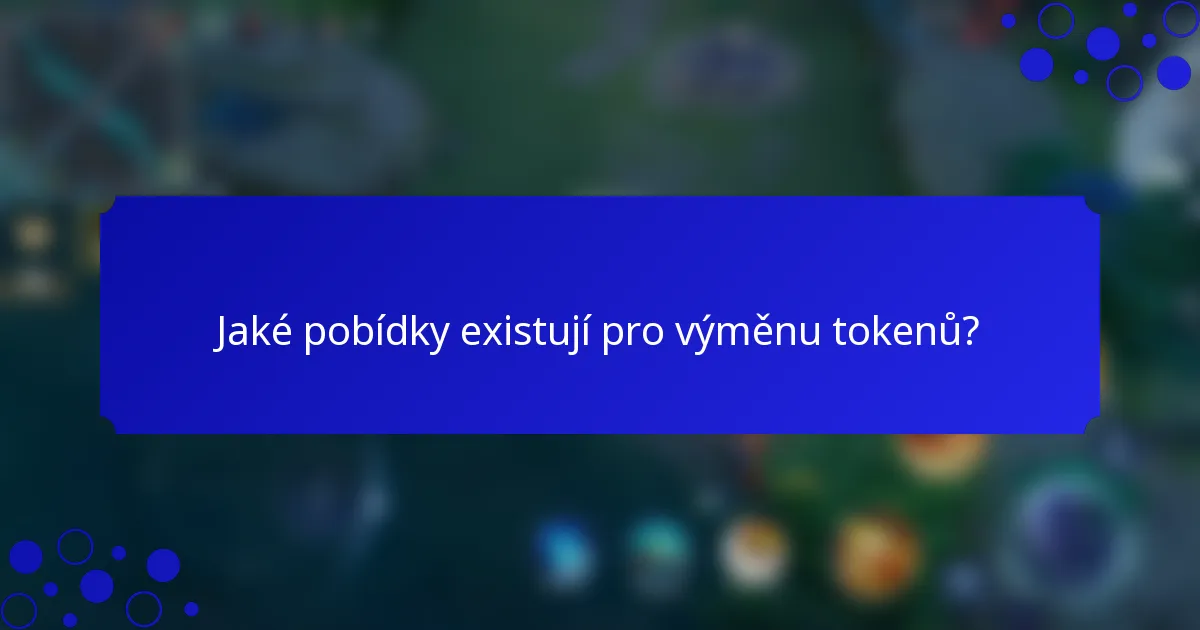 Jaké pobídky existují pro výměnu tokenů?