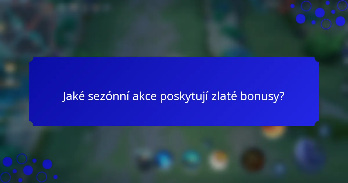 Jaké sezónní akce poskytují zlaté bonusy?