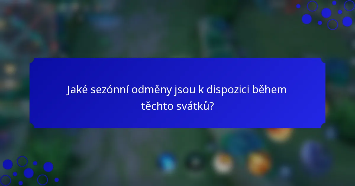 Jaké sezónní odměny jsou k dispozici během těchto svátků?