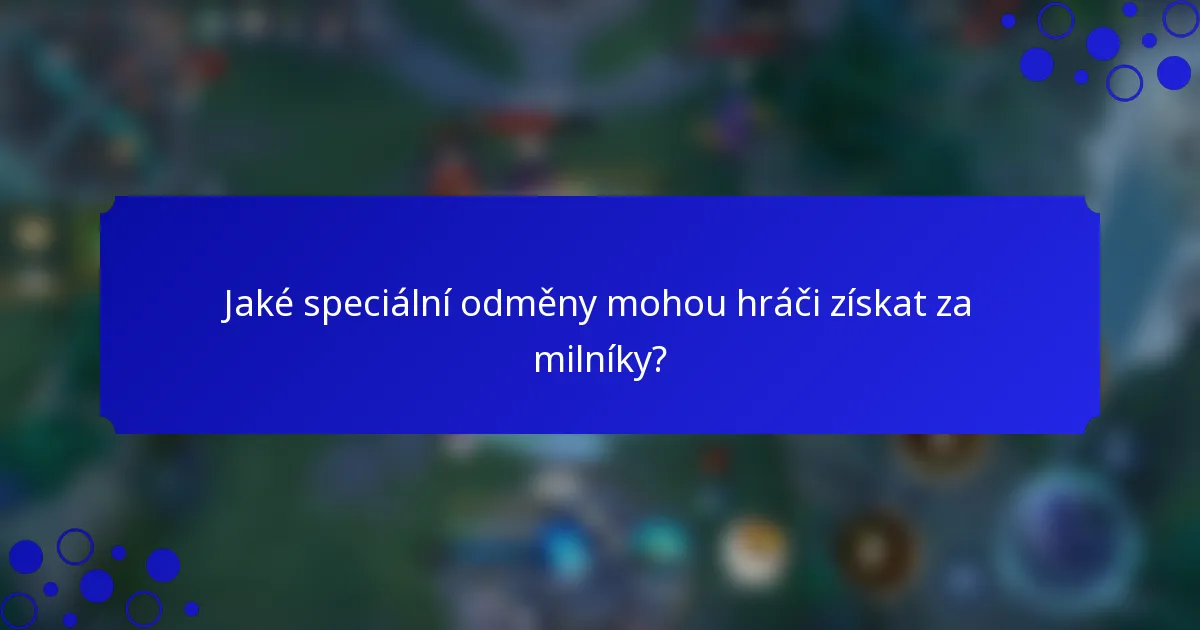 Jaké speciální odměny mohou hráči získat za milníky?