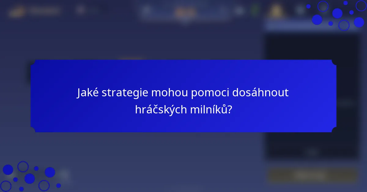 Jaké strategie mohou pomoci dosáhnout hráčských milníků?