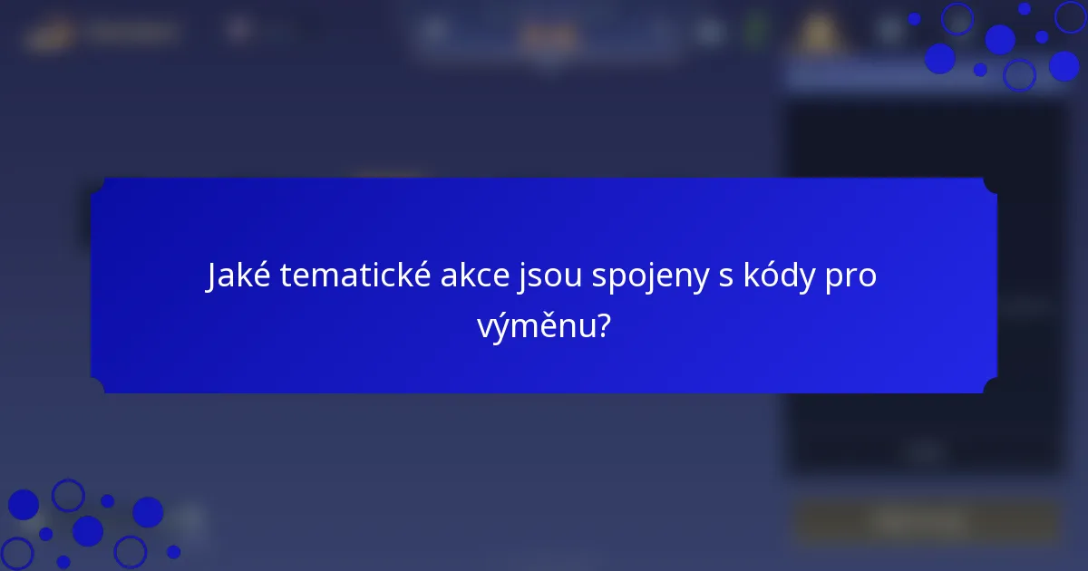 Jaké tematické akce jsou spojeny s kódy pro výměnu?