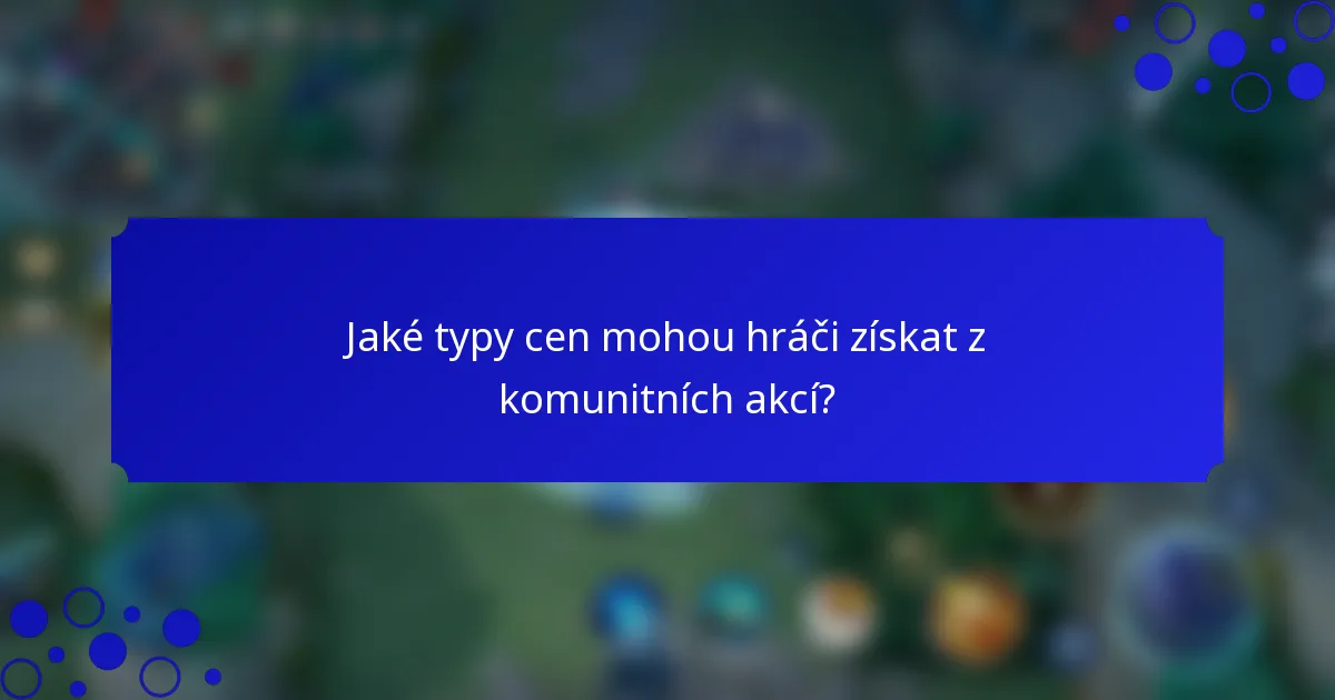 Jaké typy cen mohou hráči získat z komunitních akcí?
