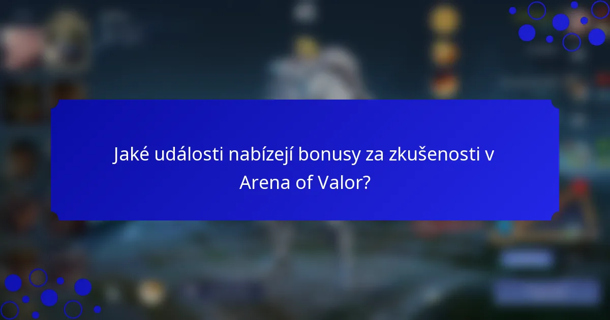 Jaké události nabízejí bonusy za zkušenosti v Arena of Valor?